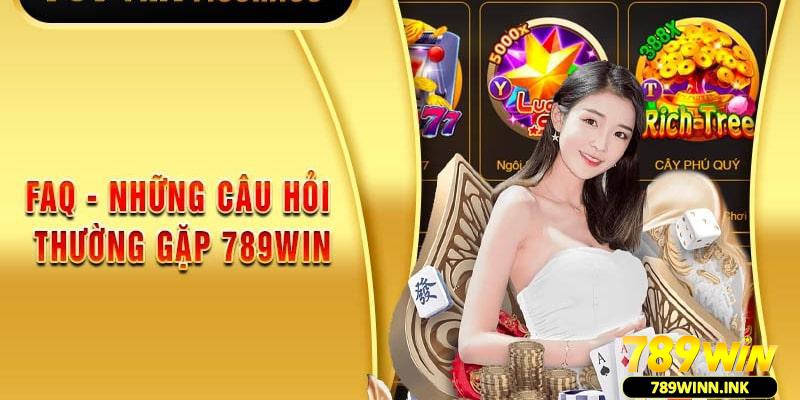 Câu hỏi thường gặp tại 789win