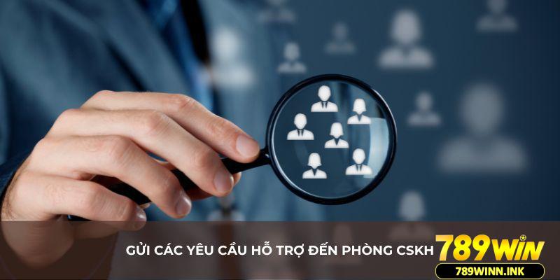 Gửi các yêu cầu hỗ trợ đến phòng CSKH