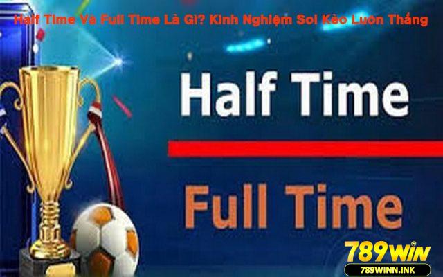 Half time và full time là loại kèo phổ biến trong cá cược bóng đá